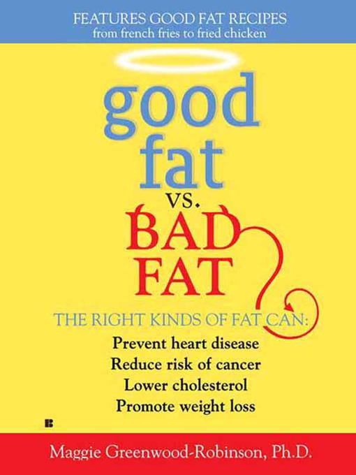 Title details for Good Fat vs. Bad Fat by Maggie Greenwood-Robinson - Available